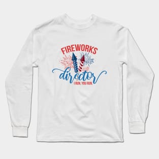 Fireworks Director I Run You Run T-Shirt - Unisex Mens Funny America Shirt Long Sleeve T-Shirt